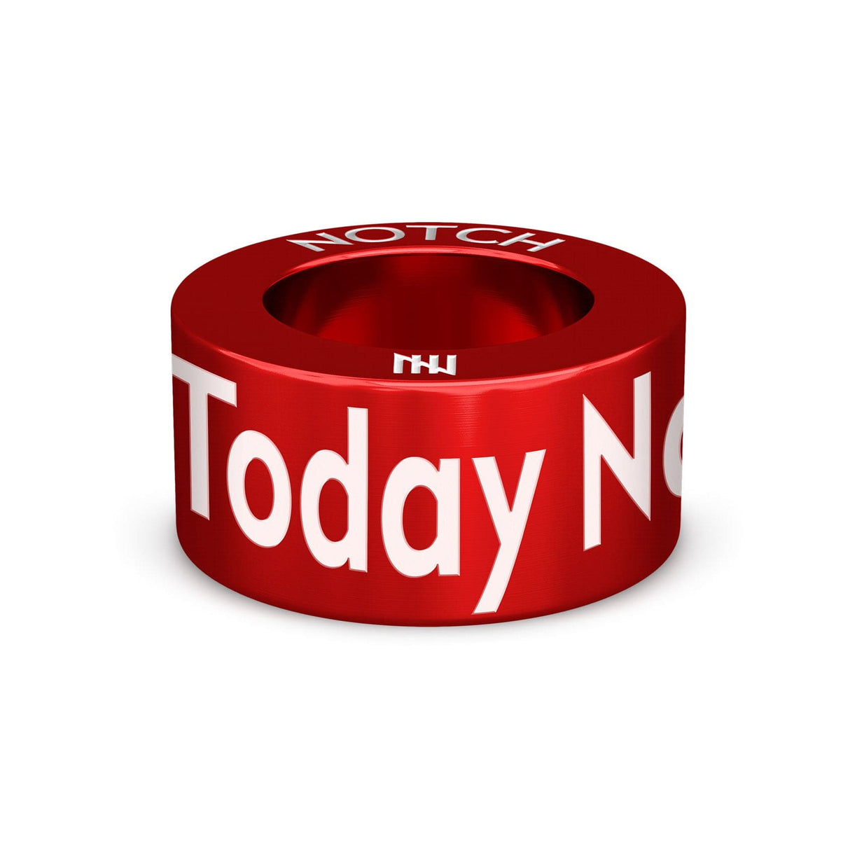 Today Not Tomorrow NOTCH Charm