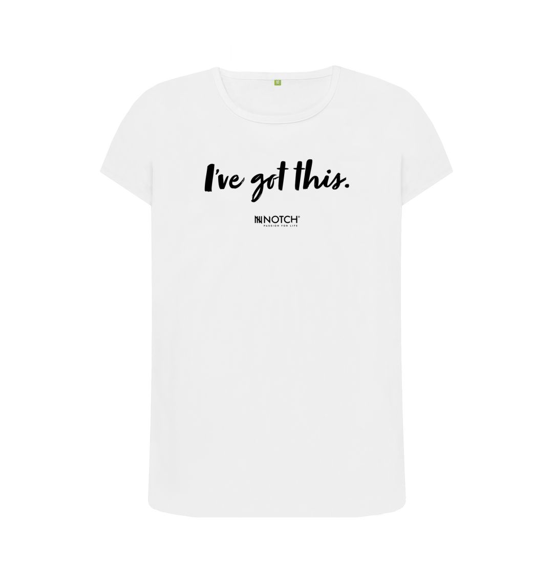 White Women's I've got this (Black Text) T-Shirt