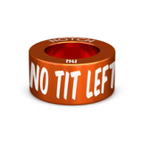 No Tit Left Behind NOTCH Charm
