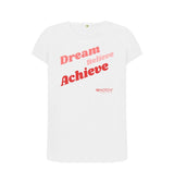 White Women's Dream Believe Achieve T-Shirt