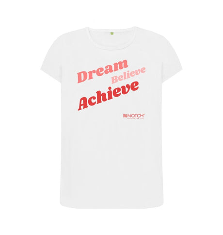White Women's Dream Believe Achieve T-Shirt