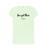 Pastel Green Women's I've got this (Black Text) T-Shirt