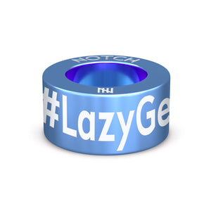 #LazyGetsYouNowhere NOTCH Charm