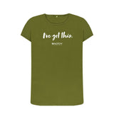 Moss Green Women's I've got this (White text) T-Shirt