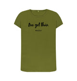 Moss Green Women's I've got this (Black Text) T-Shirt